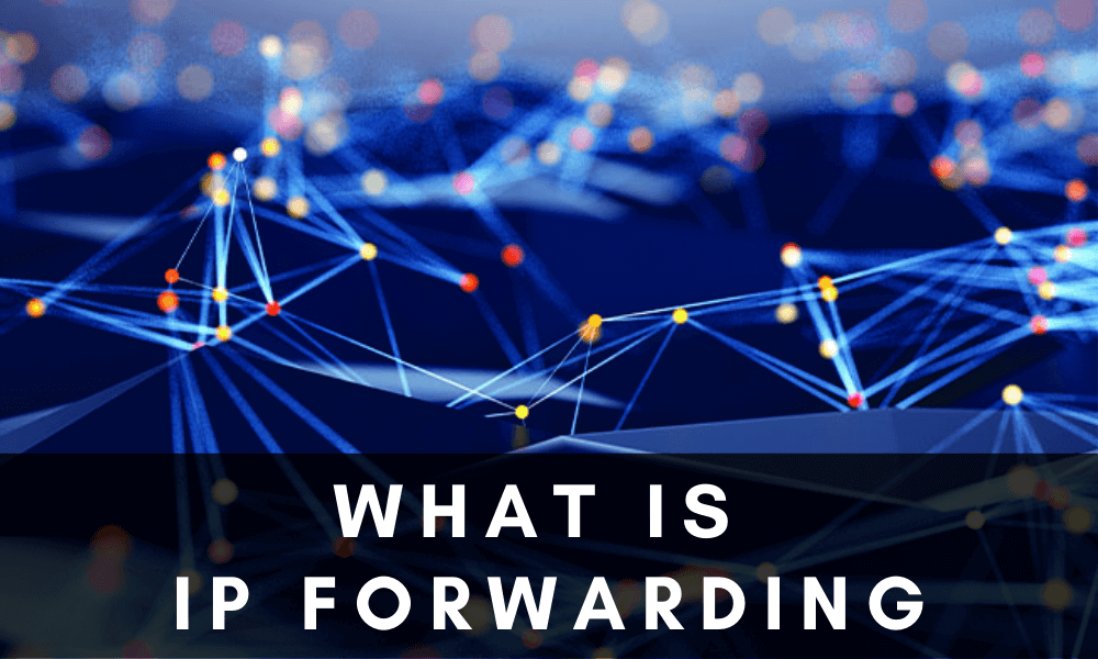 What Is IP Forwarding